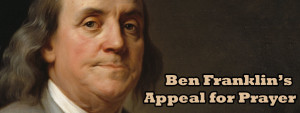 Ben Franklin_Appeal for Prayer